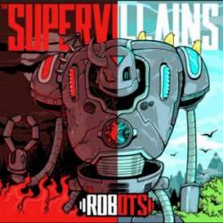 The Supervillains : Robots The Supervillains : Robots